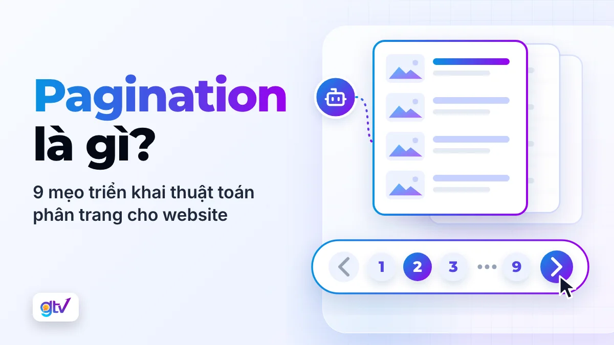 Pagination là gì? 9 mẹo triển khai thuật toán phân trang cho Website