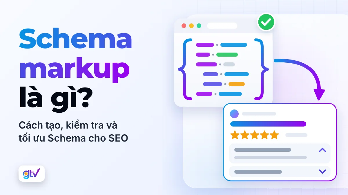 Schema Markup là gì? Cách tạo, kiểm tra và tối ưu Schema cho SEO