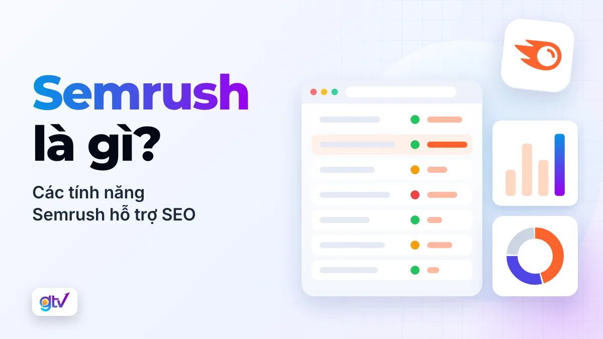 Semrush là gì? Các tính năng Semrush hỗ trợ SEO hiệu quả