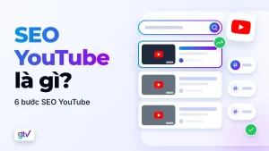 SEO YouTube là gì? 6 bước SEO YouTube