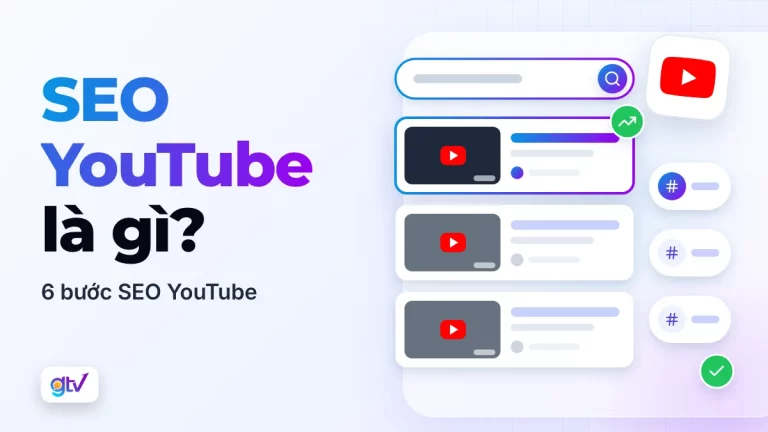 SEO YouTube là gì? 6 bước SEO YouTube