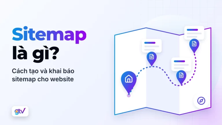 Sitemap là gì? Cách tạo và khai báo sitemap cho website