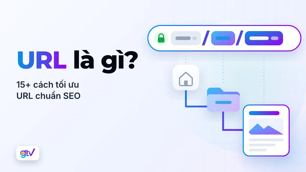 URL là gì? 15+ Cách tối ưu hóa URL chuẩn SEO