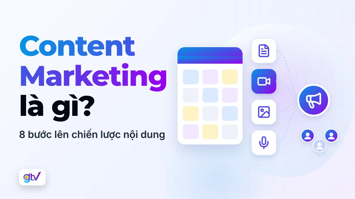 Content Marketing là gì? 8 bước lên chiến lược nội dung