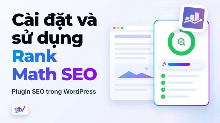 Cài đặt và sử dụng Rank Math SEO: plugin SEO trong WordPress
