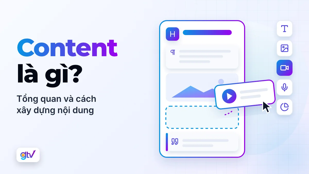 Content là gì? Tổng quan kiến thức và cách xây dựng nội dung chuyên nghiệp