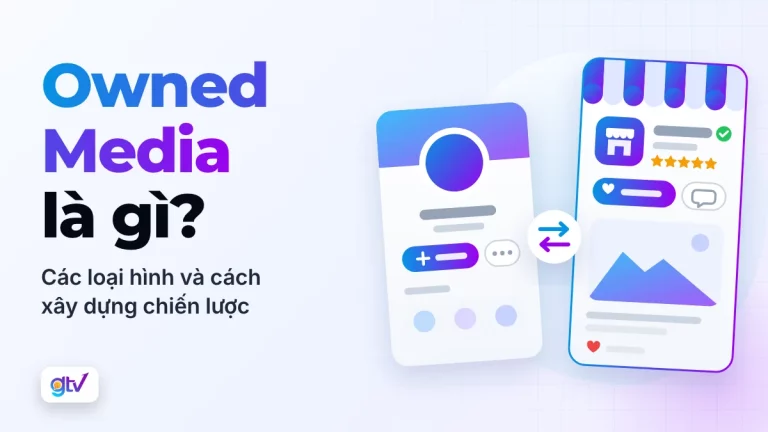 Owned Media là gì? Các loại hình và cách xây dựng chiến lược