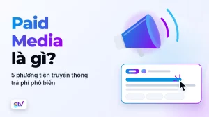 Paid Media là gì? 5 phương tiện truyền thông trả phí phổ biến