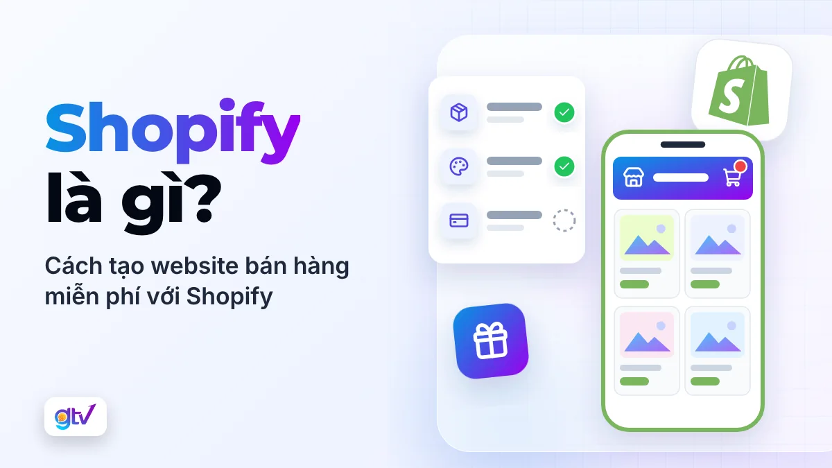 Shopify là gì? Cách tạo Website bán hàng miễn phí với Shopify