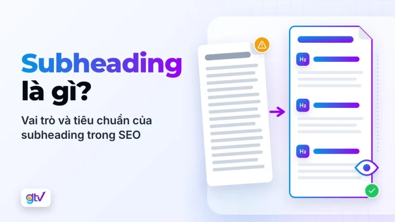 Subheading là gì? Vai trò và tiêu chuẩn của subheading trong SEO