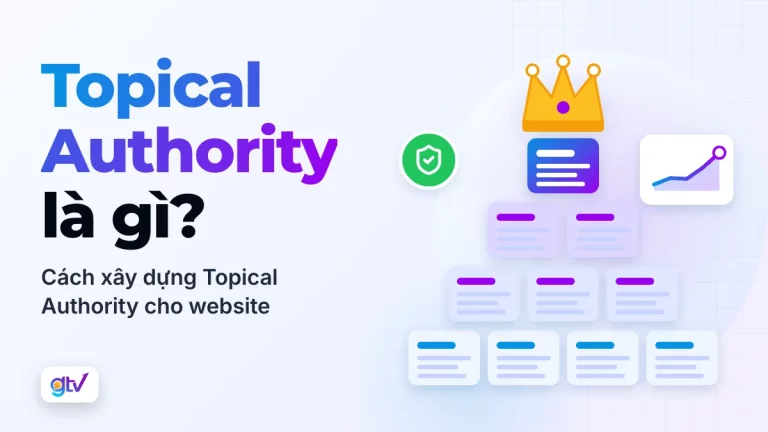 Topical Authority là gì? Cách xây dựng Topical Authority cho website