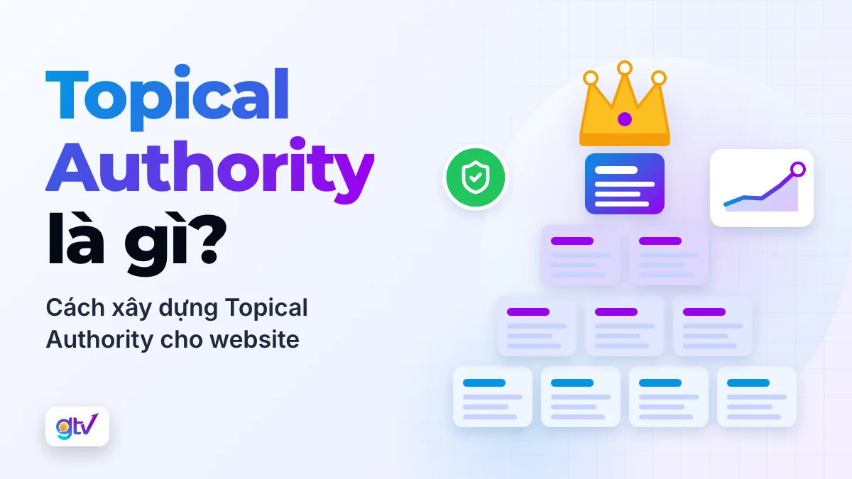 Topical Authority là gì? Cách xây dựng Topical Authority cho Website hiệu quả