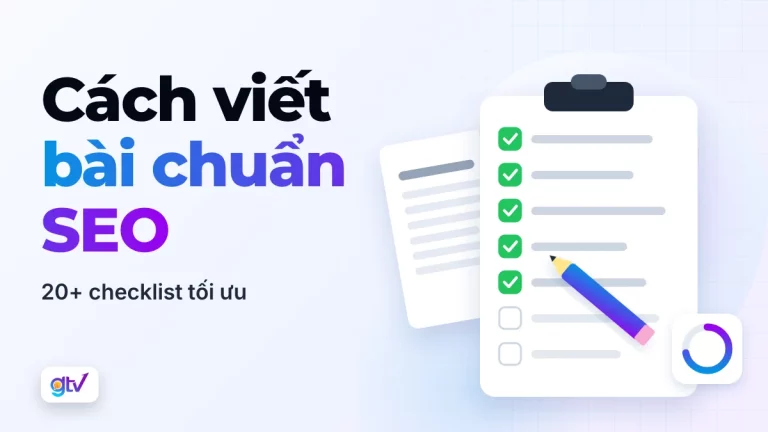 Cách viết bài chuẩn SEO: 20+ checklist tối ưu