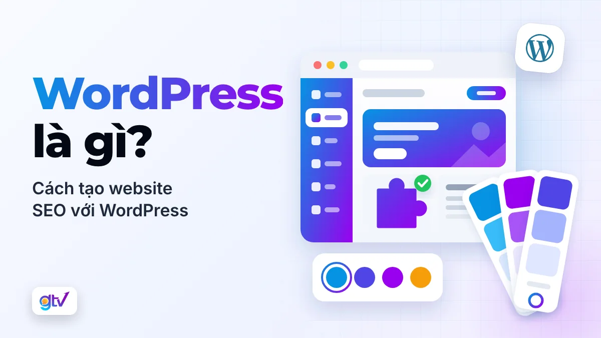 WordPress là gì? Cách tạo Website SEO đơn giản với WordPress