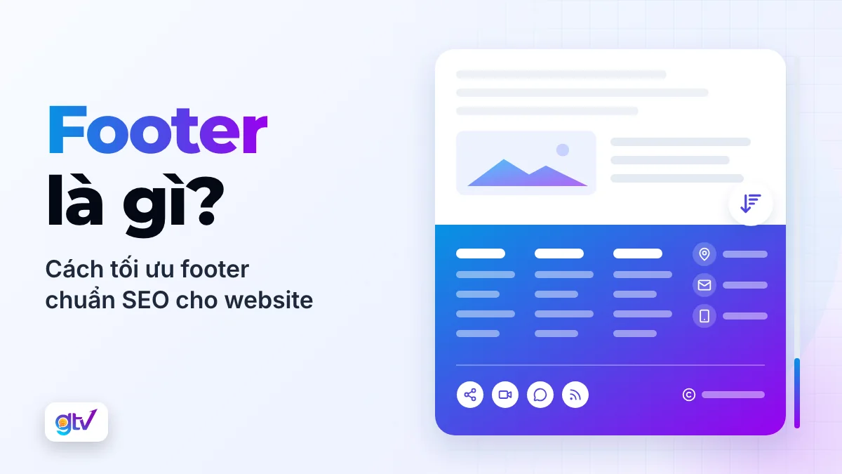 Footer là gì? Hướng dẫn tối ưu footer chuẩn SEO cho website của bạn