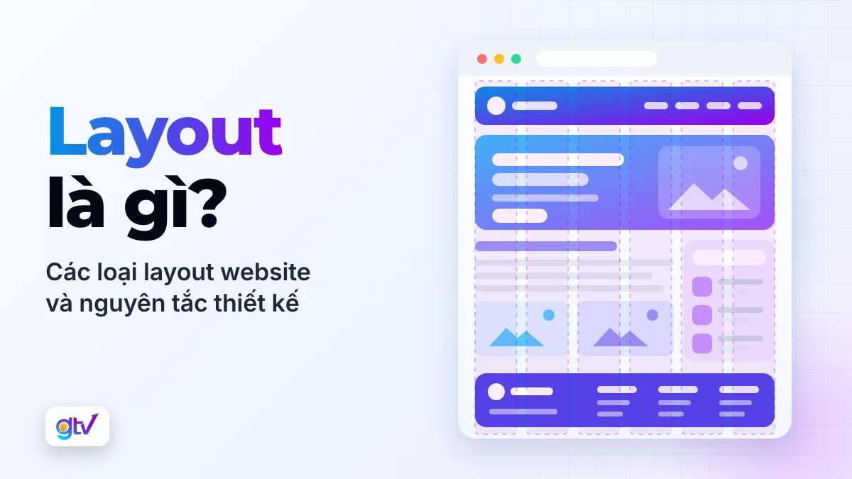 Layout là gì? Các loại layout website và nguyên tắc trong thiết kế