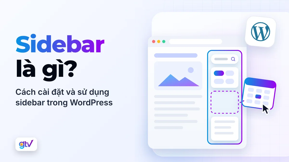 Sidebar là gì? Cách cài đặt và sử dụng sidebar trong WordPress