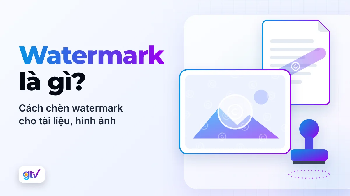 Watermark là gì? Cách chèn watermark cho tài liệu, hình ảnh