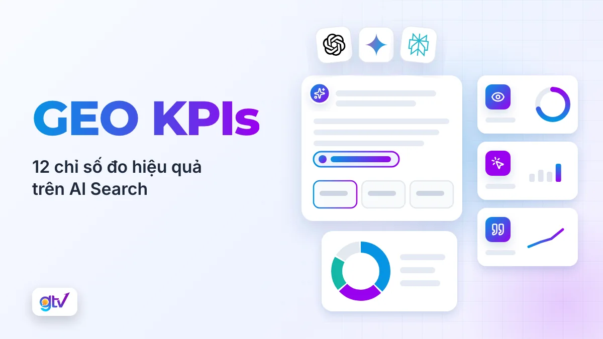 GEO KPIs – 12 Chỉ Số Đo Lường Hiệu Quả Tối Ưu Hóa Cho AI Search
