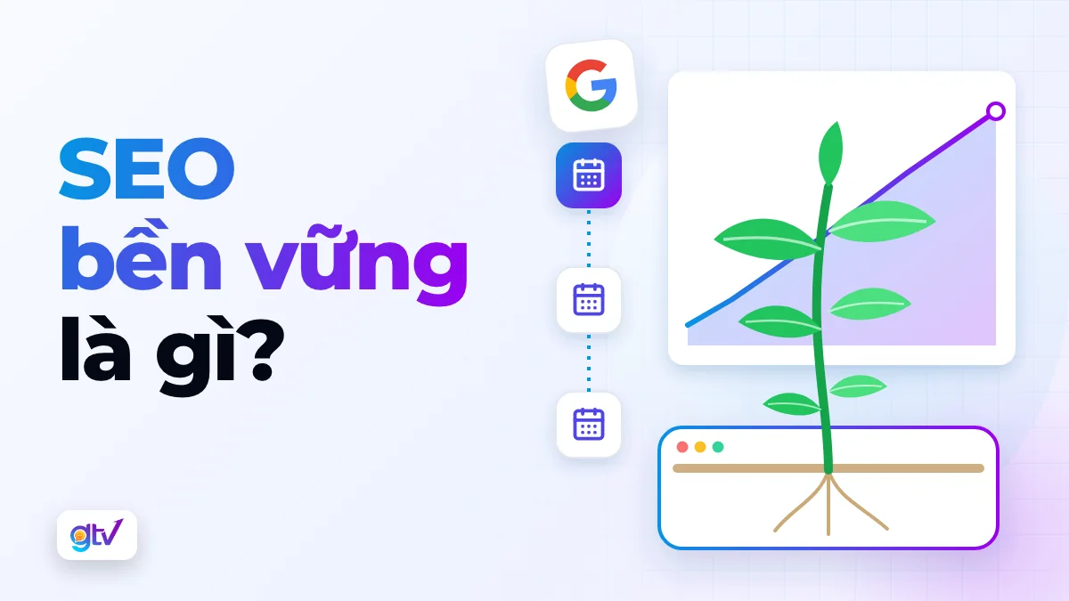 SEO bền vững là gì? Cách SEO Top Google hiệu quả và thành công