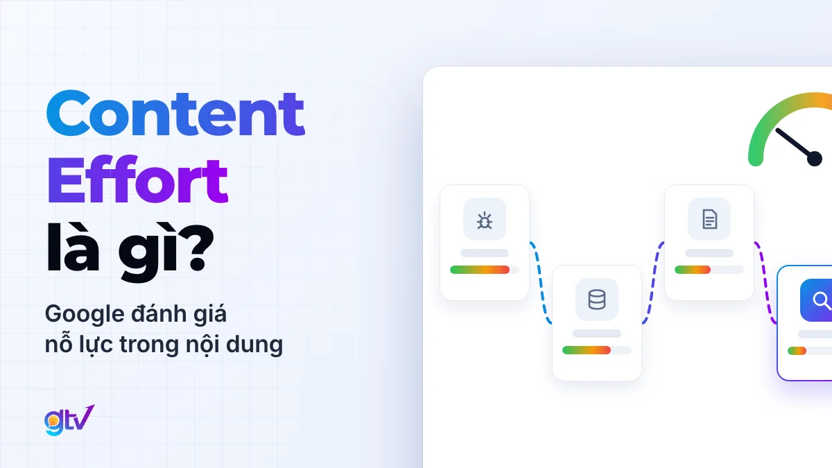 Content Effort là gì? Google đánh giá nỗ lực trong nội dung