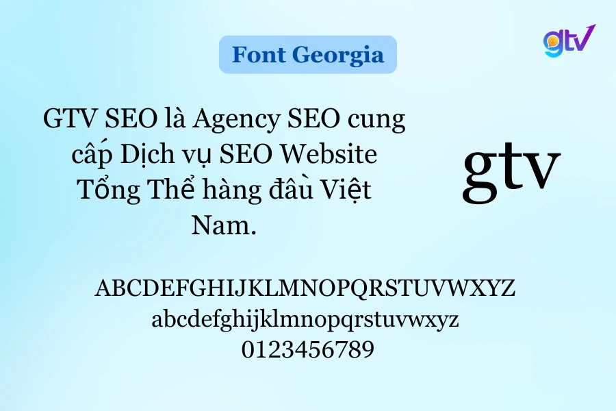 Font Georgia là font chữ trang nhã, dễ đọc và ấm áp.