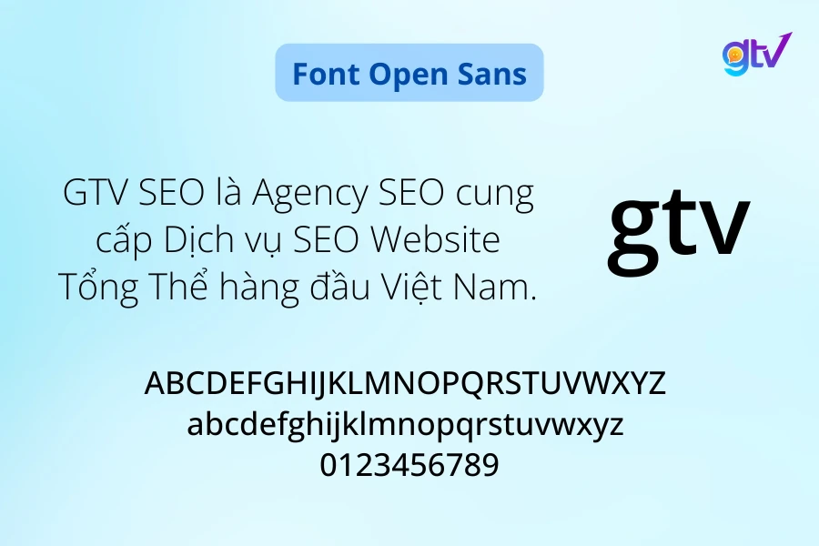 Font Open Sans là font chữ thân thiện, hiện đại và đa năng.