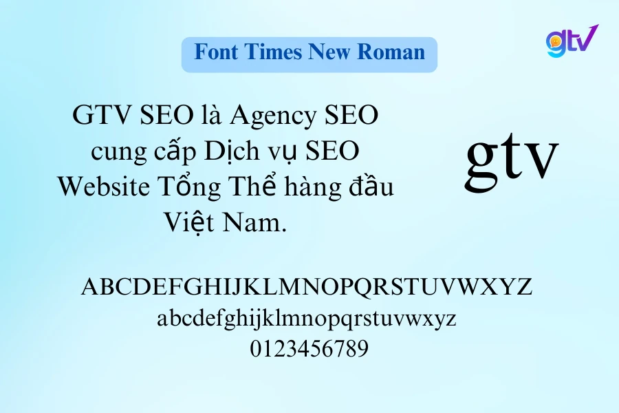 Font Times New Roman là font chữ truyền thống, trang trọng và học thuật.